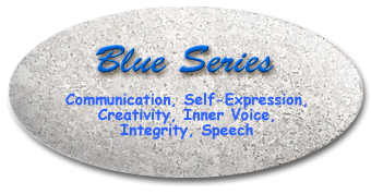 Blue Series: Communication, Self-Expression, Creativity, Inner Voice, Integrity, Speech